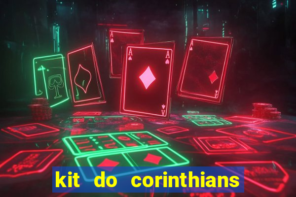 kit do corinthians dls 2019